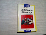 SOCIOLOGIE GENERALA - Ioan Mihailescu - Editura Polirom, 2003, 398 p., Alta editura
