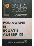 L. Panaitopol - Polinoame si ecuatii algebrice (editia 1980)