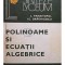 L. Panaitopol - Polinoame si ecuatii algebrice (Editia: 1980)