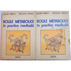 BOLILE METABOLICE IN PRACTICA MEDICALA de IULIAN MINCU , NICOLAE HANCU , VOL I-II , 1981