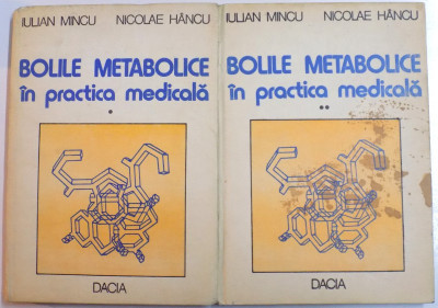 BOLILE METABOLICE IN PRACTICA MEDICALA de IULIAN MINCU , NICOLAE HANCU , VOL I-II , 1981 foto