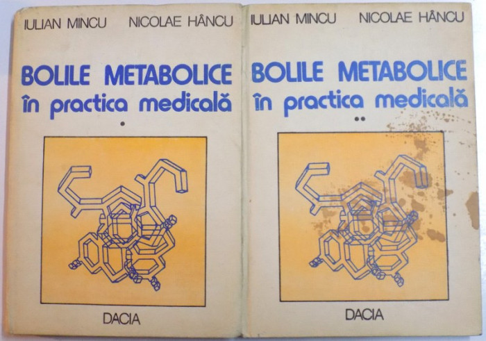 BOLILE METABOLICE IN PRACTICA MEDICALA de IULIAN MINCU , NICOLAE HANCU , VOL I-II , 1981