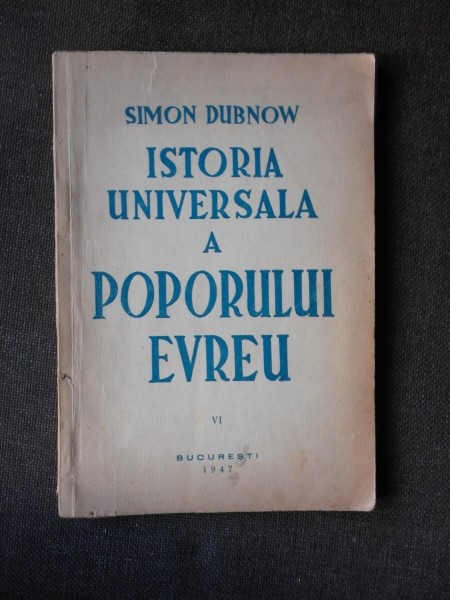 ISTORIA UNIVERSALA A POPORULUI EVREU - SIMON DUBNOW VOL.VI