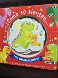 Como se sienten...Los dinosaurios? (Cum se simt dinozaurii? - carte in limba spaniola)