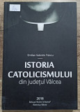 Istoria catolicismului din judetul Valcea - Emilian Valentin Francu, 2018