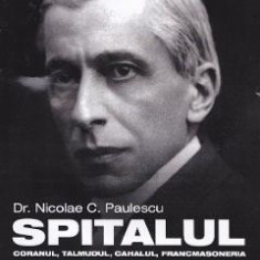 Spitalul, Coranul, Talmudul, Cahalul, Francmasoneria - Nicolae C. Paulescu