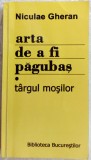 Cumpara ieftin NICULAE GHERAN - ARTA DE A FI PAGUBAS, VOL. 1: TARGUL MOSILOR (2008) [DEDICATIE]