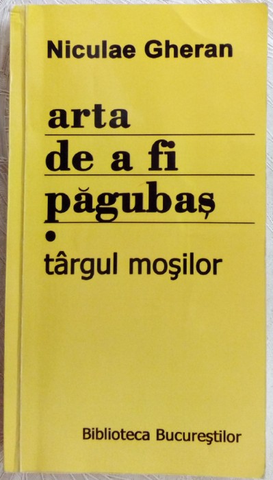 NICULAE GHERAN - ARTA DE A FI PAGUBAS, VOL. 1: TARGUL MOSILOR (2008) [DEDICATIE]