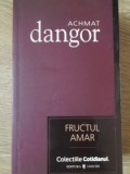 Fructul Amar - Achmat Dangor, 2007, Editura Univers, Roman, Beletristica, 300 Pagini, Limba Romana, Paperback