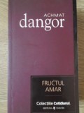 FRUCTUL AMAR-ACHMAT DANGOR