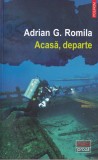 Acasa, Departe - Adrian G. Romila, Polirom, 2023, Roman, Beletristica - Editie Brosata