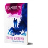 Florile bufoneriei. Testamentul lui Oba Yozo - Osamu Dazai, Iolanda Prodan