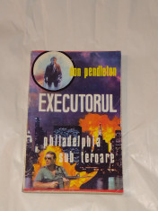 DON PENDLETON - EXECUTORUL - Philadelphia sub teroare foto