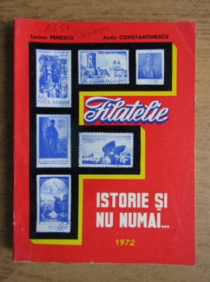 Lucian Penescu, Andy Constantinescu - Filatelie. Istorie si nu numai foto