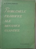 Problemele filozofice ale mecanicii cuantice &ndash; M. E. Omelianovski