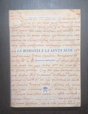 LA ROMANIA E LA SANTA SEDE - DOCUMENTI DIPLOMATICI foto