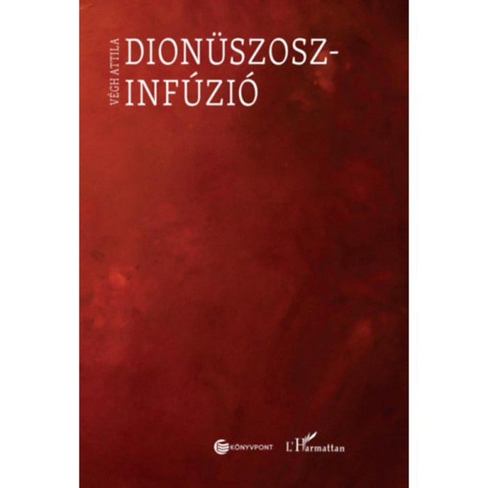 Dion&uuml;szosz-inf&uacute;zi&oacute; - V&eacute;gh Attila