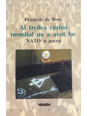 Francois de Rose - Al treilea razboi mondial nu a avut loc. NATO si pacea (Editia: 1998) foto