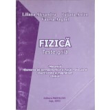 FIZICA, TESTE GRILA-LILIANA ALEXANDRU, IULIANA ANTON, VALERIA ANGHEL-247800