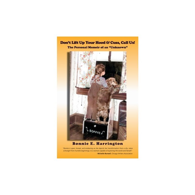 Don&#039;t Lift Up Your Hood and Cuss, Call Us!: The Personal Memoir of an Unknown