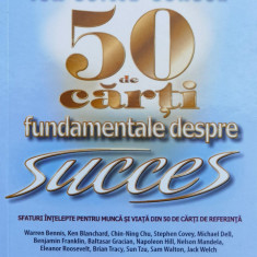 50 De Carti Fundamentale Despre Succes - Tom Butler Bowdon ,561306