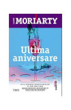 Ultima aniversare - Paperback brosat - Liane Moriarty - Trei, 2019