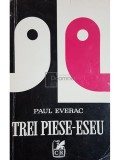 Paul Everac - Trei piese-eseu (Editia: 1973)