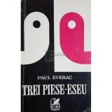 Paul Everac - Trei piese-eseu (Editia: 1973)