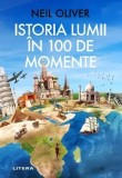 Istoria lumii in 100 de momente/Neil Oliver