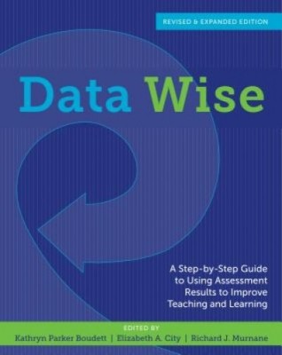 Data Wise, Revised and Expanded Edition: A Step-By-Step Guide to Using Assessment Results to Improve Teaching and Learning foto