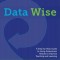 Data Wise, Revised and Expanded Edition: A Step-By-Step Guide to Using Assessment Results to Improve Teaching and Learning