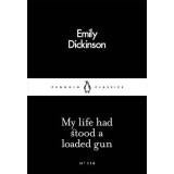 My Life Had Stood a Loaded Gun | Emily Dickinson