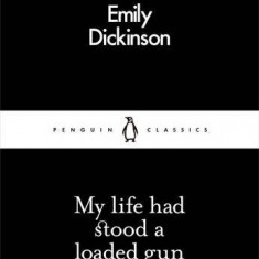 My Life Had Stood a Loaded Gun | Emily Dickinson