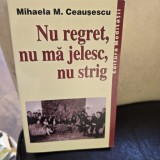 MIHAELA M. CEAUSESCU - NU REGRET, NU MA JELESC, NU STRIG