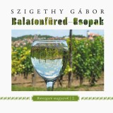Balatonf&uuml;red - Csopak - Borozgat&oacute; magyarok 2. - Szigethy G&aacute;bor