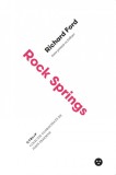 Rock Springs - Richard Ford - Editura Black Button Books