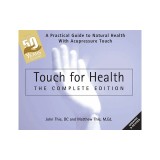 Touch for Health: The 50th Anniversary Edition: A Practical Guide to Natural Health with Acupressure Touch and Massage