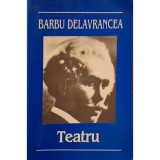 Barbu Stefanescu Delavrancea - Teatru (Editia: 2006)