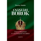 Cs&aacute;sz&aacute;ri borok - Sopron, Burgenland &eacute;s a Kis-K&aacute;rp&aacute;tok borvid&eacute;k&eacute;n - Pusztay S&aacute;ndor