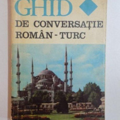 GHID DE CONVERSATIE ROMAN - TURC de SEIT A. MURATCEA , AL. GHEORGHIU , 1974 * MICI DEFECTE COTOR
