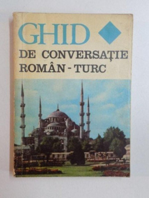 GHID DE CONVERSATIE ROMAN - TURC de SEIT A. MURATCEA , AL. GHEORGHIU , 1974 * MICI DEFECTE COTOR foto