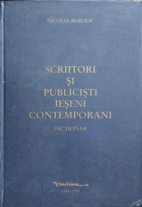 SCRIITORI SI PUBLICISTI IESENI CONTEMPORANI. DICTIONAR (CU DEDICATIA AUTORULUI)-NICOLAE BUSUIOC-243203