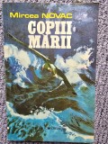 COPIII MARII - MIRCEA NOVAC, 1984, 146 pag, stare buna
