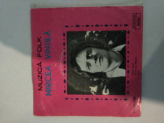 *Mircea Vintila - muzica folk 7&amp;quot;, disc placa vinil vinyl electrecord foto