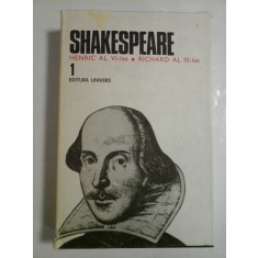 SHAKESPEARE - OPERE COMPLETE - vol. I HENRIC AL VI-lea * RICHARD AL III-lea