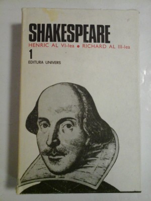 SHAKESPEARE - OPERE COMPLETE - vol. I HENRIC AL VI-lea * RICHARD AL III-lea foto