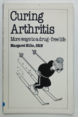 CURING ARTHRITIS , MORE WAY TO A DRUG - FREE LIFE by MARGARET HILLS , 1991 foto