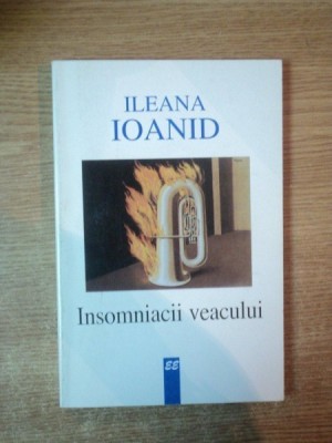 INSOMNIACII VEACULUI de ILEANA IOANID , Bucuresti 2001 foto