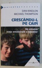 CRESCANDU - L PE CAIN , SA OCROTIM VIATA EMOTIONALA A BAIETILOR de DAN KINDLON si MICHAEL THOMPSON , 2020 foto