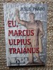 Jesus Pardo - Eu, Marcus Ulpius Traianus (Editia: 2005)
